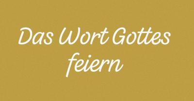 Das Wort Gottes feiern